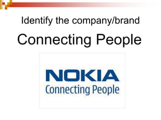 Identify the company/brand
Connecting People
 
