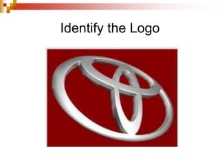 Identify the Logo
 