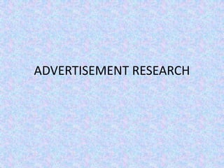 ADVERTISEMENT RESEARCH
 