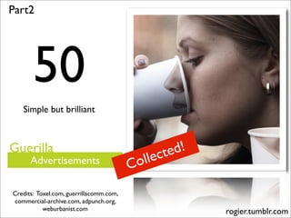 50 Simple but Brilliant Guerilla Advertisements Slide 1