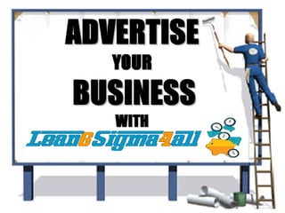 Advertise with your business on Lean6Sigma4all!