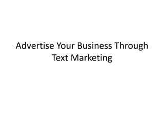 Advertise Your Business Through Text Marketing 