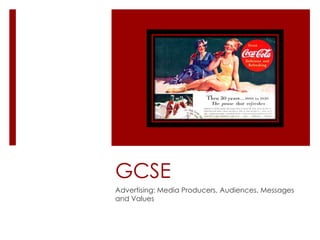GCSE Advertising: Media Producers, Audiences, Messages and Values 