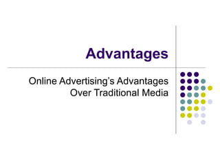 Advantages Online Advertising’s Advantages Over Traditional Media 