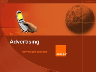 Advertising How to sell oranges Peter Loader @ TLT 1 of 7 orange TM 