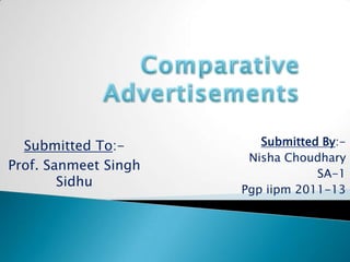 Submitted To:-         Submitted By:-
                       Nisha Choudhary
Prof. Sanmeet Singh
                                  SA-1
        Sidhu
                      Pgp iipm 2011-13
 
