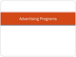 Advertising Programs

      Chapter 10
 