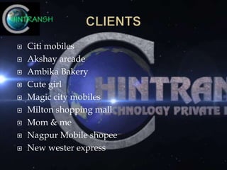  Citi mobiles
 Akshay arcade
 Ambika Bakery
 Cute girl
 Magic city mobiles
 Milton shopping mall
 Mom & me
 Nagpur Mobile shopee
 New wester express
 