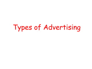 Types of Advertising
 