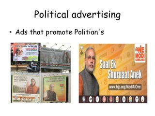 Political advertising
• Ads that promote Politian's
 