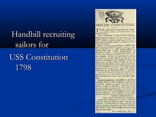 Handbill recruitingHandbill recruiting
sailors forsailors for
USS ConstitutionUSS Constitution
17981798
 