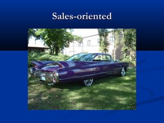 Sales-orientedSales-oriented
 