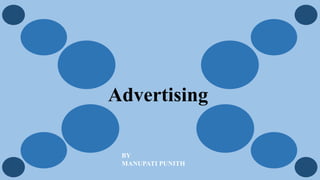 Advertising
BY
MANUPATI PUNITH
 