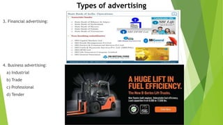 Types of advertising
3. Financial advertising:
4. Business advertising:
a) Industrial
b) Trade
c) Professional
d) Tender
 