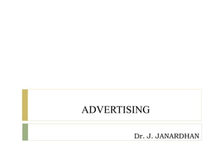 ADVERTISING
Dr. J. JANARDHAN
 