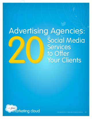 Advertising Agencies:

20

Social Media
Services
to Offer
Your Clients

 