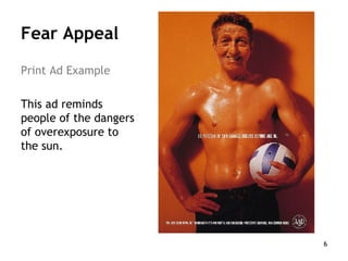 Fear Appeal Print Ad Example This ad reminds people of the dangers of overexposure to the sun. 