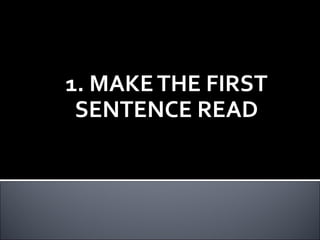 1. MAKETHE FIRST
SENTENCE READ
 