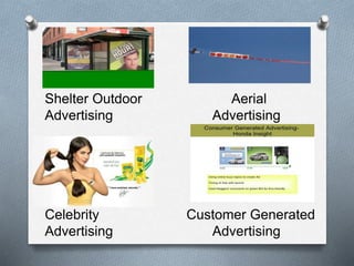 Shelter Outdoor Aerial
Advertising Advertising
Celebrity Customer Generated
Advertising Advertising
 