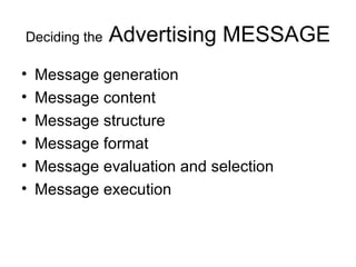 Deciding the  Advertising MESSAGE Message generation Message content Message structure Message format Message evaluation and selection Message execution 