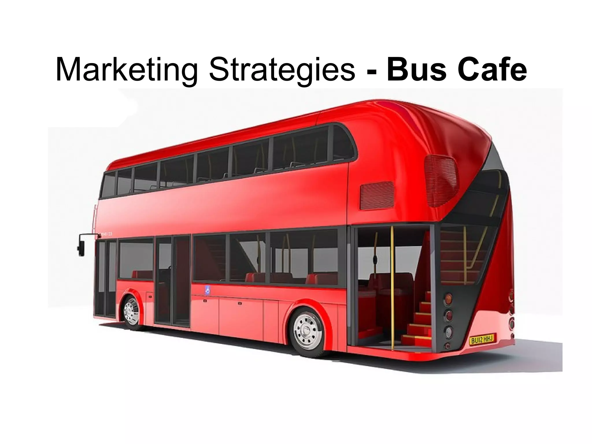 Marketing Strategies - Bus Cafe
 