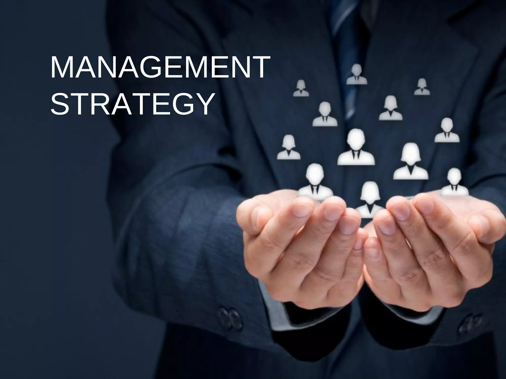 MANAGEMENT
STRATEGY
 