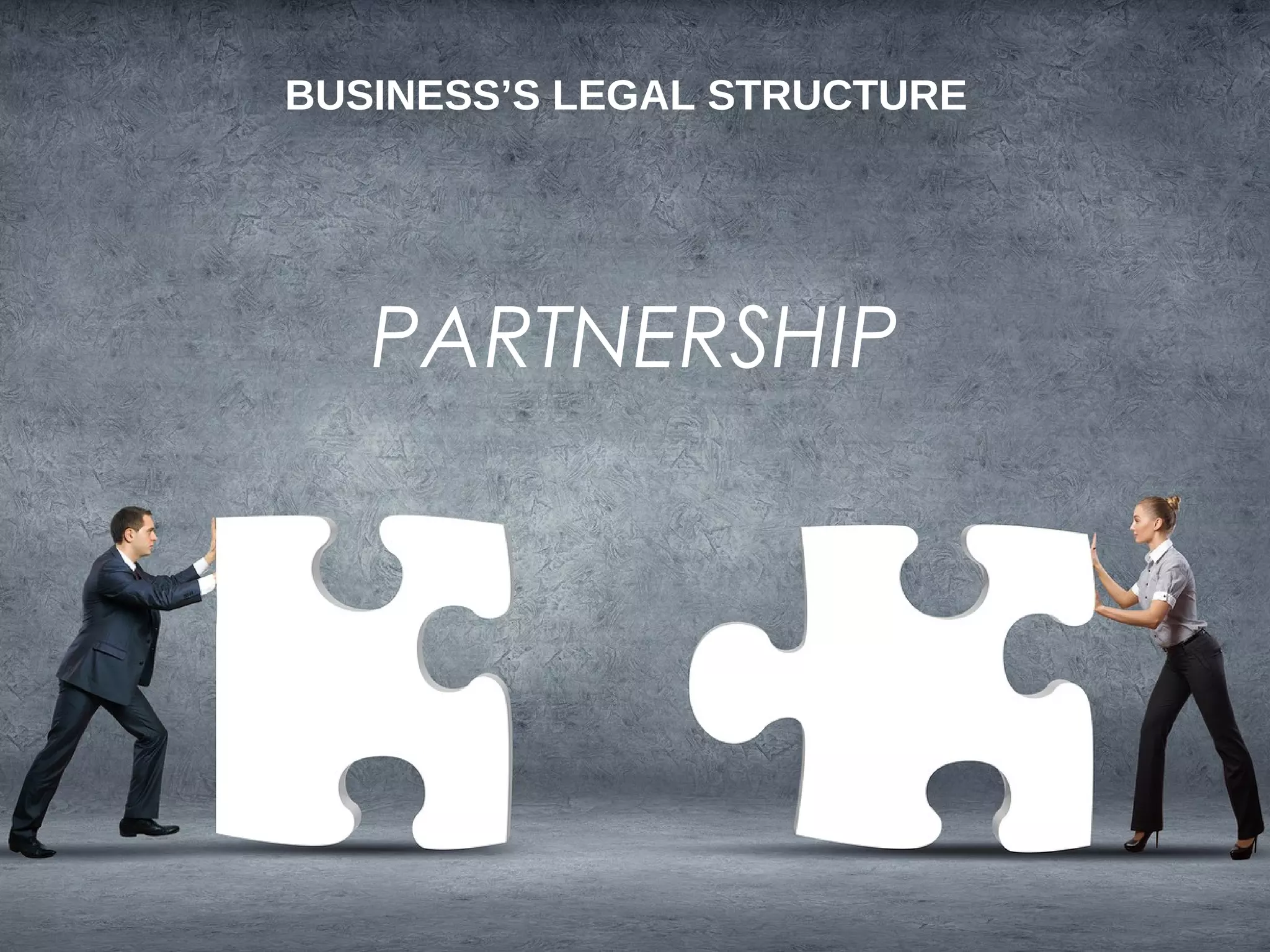 BUSINESS’S LEGAL STRUCTURE
PARTNERSHIP
 