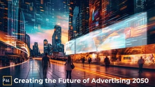 1
Signal Scenarios
Kickoff
Future of Advertising
Creating the Future of Advertising 2050
 