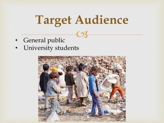 
Target Audience
• General public
• University students
 