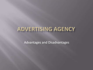 Advertising agency Advantages and Disadvantages 