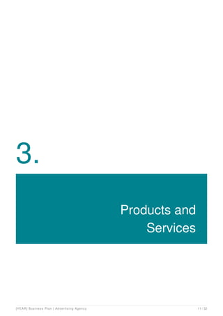 3.
Products and
Services
[YEAR] Business Plan | Advertising Agency 11 / 32
 