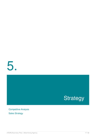 5.
Strategy
Competitive Analysis
Sales Strategy
[YEAR] Business Plan | Advertising Agency 17 / 32
 