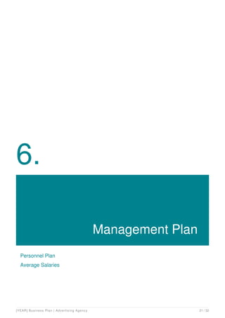 6.
Management Plan
Personnel Plan
Average Salaries
[YEAR] Business Plan | Advertising Agency 21 / 32
 