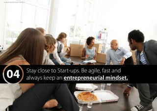 04 Stay close to Start-ups. Be agile, fast and
always keep an entrepreneurial mindset.
ALL RIGHTS BELONG TO GETTYIMAGES ©
 