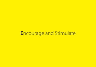 Encourage and Stimulate
 