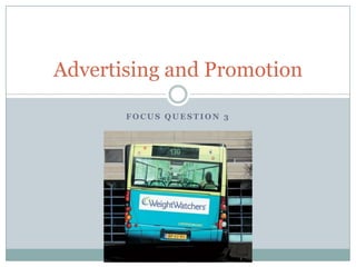 Focus Question 3 Advertising and Promotion 
