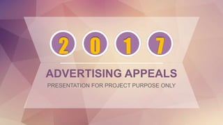 7
1
0
2
ADVERTISING APPEALS
PRESENTATION FOR PROJECT PURPOSE ONLY
 