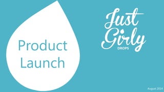 Product
Launch
August 2014
 