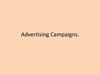 Advertising Campaigns.
 