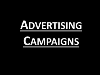 ADVERTISING
CAMPAIGNS
 