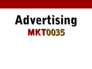 AdvertisingAdvertising
MKTMKT00350035
 