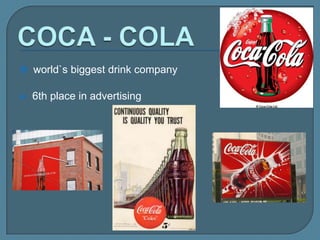  world`s biggest drink company


6th place in advertising

 