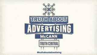 #truthaboutadvertising
 