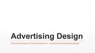 Advertising Design
Parts and Design of a Print Advertisement – Introduction to Advertising Design
 
