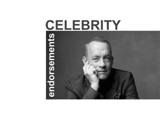 CELEBRITY
endorsements
 