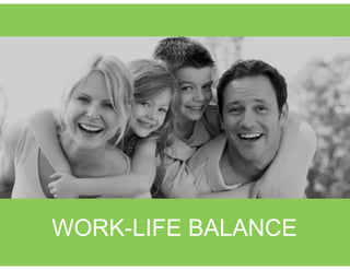 WORK-LIFE BALANCE
 