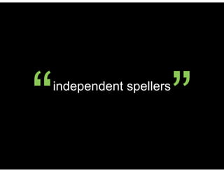 independent spellers
“ ”
 