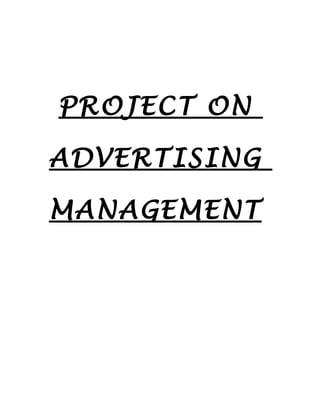 PROJECT ON

ADVERTISING

MANAGEMENT
 