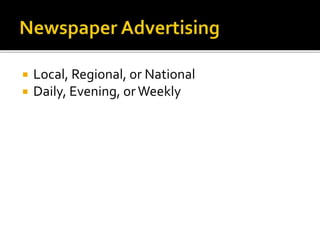  Local, Regional, or National
 Daily, Evening, orWeekly
 