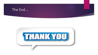 The End….
 